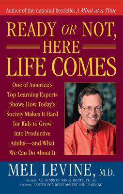 Ready or Not, Here Life Comes by Melvin D. Levine