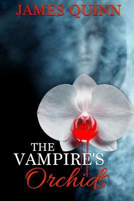 The Vampire's Orchids by James Quinn