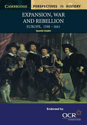 Expansion, War and Rebellion: Europe, 1598-1661 by Quentin Deakin