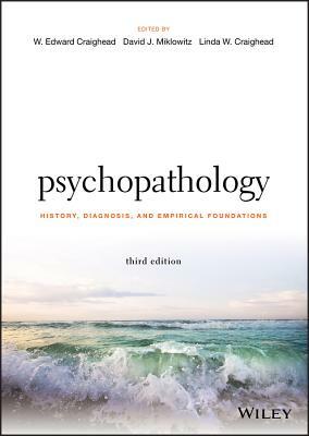 Psychopathology: History, Diagnosis, and Empirical Foundations by Linda W. Craighead, David J. Miklowitz, W. Edward Craighead