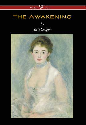 Awakening (Wisehouse Classics - Original Authoritative Edition 1899) by Kate Chopin