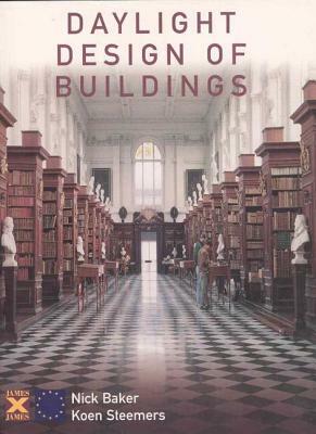 Daylight Design of Buildings by Koen Steemers, Nick Baker