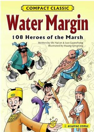 Water Margin: 108 Heroes of the Marsh by Wong Huey Khey, Huang Qingrong, Shi Nai'an