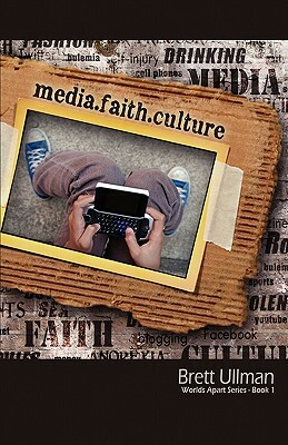 Media.Faith.Culture by Brett Ullman