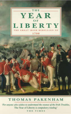 The Year Of Liberty: History Of The Great Irish Rebellion Of 1798 by Thomas Pakenham