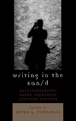Writing in the San/D: Autoethnography Among Indigenous Southern Africans by 