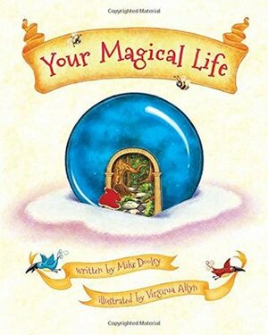 Your Magical Life by Virginia Allyn, Mike Dooley