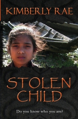 Stolen Child: Do you know who you are? by Kimberly Rae