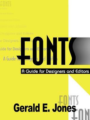 Fonts: A Guide for Designers and Editors by Gerald E. Jones