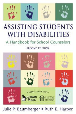 Assisting Students with Disabilities: A Handbook for School Counselors by Julie P. Baumberger, Ruth E. Harper