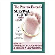 The Preemie Parent's Guide to Survival in the NICU by Nicole Conn