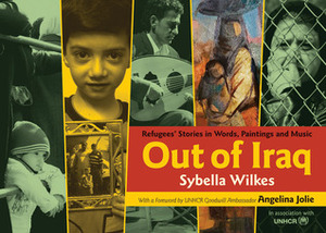 Out of Iraq: Refugees' Stories in Words, Paintings and Music by Sybella Wilkes, Angelina Jolie