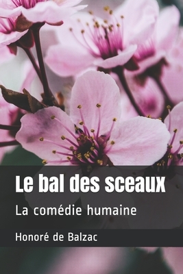 Le bal des sceaux: La comédie humaine by Honoré de Balzac