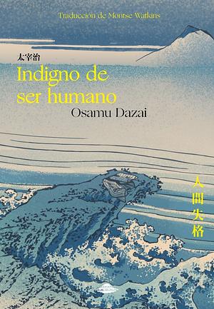 Indigno de ser humano by Osamu Dazai