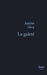 La gaieté: roman by Justine Lévy