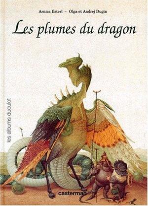 Les plumes du dragon by Arnica Esterl, Andrej Dugin, Olga Dugina