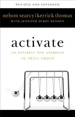 Activate: An Entirely New Approach to Small Groups by Jennifer Dykes Henson, Nelson Searcy, Kerrick Thomas