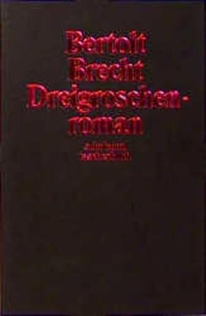 Dreigroschenroman by Bertolt Brecht