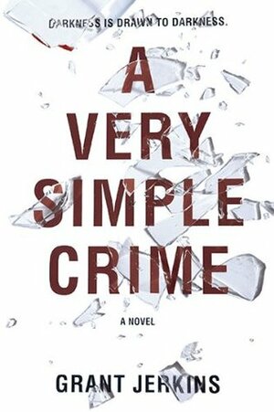 A Very Simple Crime by Grant Jerkins