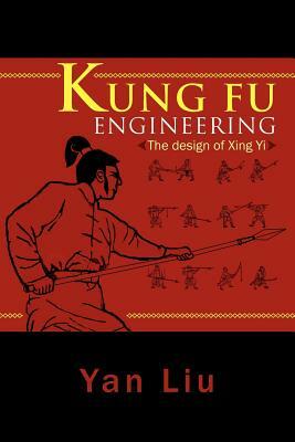 Kung Fu Engineering: The Design of Xing Yi by Yan Liu