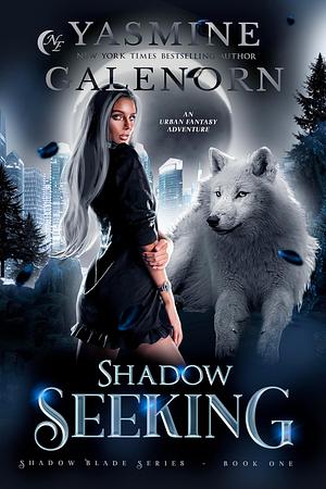 Shadow Seeking: An Urban Fantasy Adventure by Yasmine Galenorn