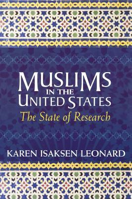 Muslims in the United States: The State of Research by Karen Isaksen Leonard
