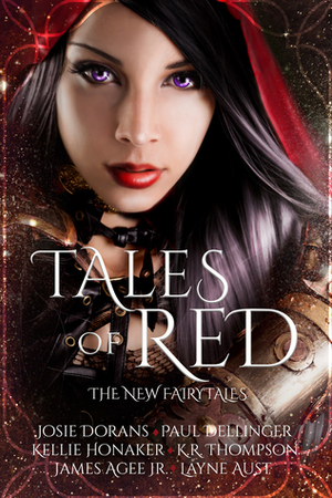 Tales of Red by K.R. Thompson, Kellie Honaker, James Agee Jr., Josie Dorans, Layne Aust, Paul Dellinger