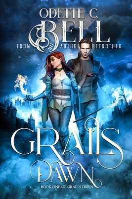 Grail's Dawn Book One by Odette C. Bell