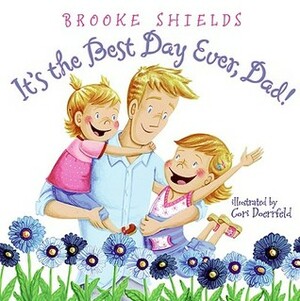 It's the Best Day Ever, Dad! by Cori Doerrfeld, Brooke Shields