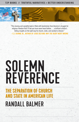 Solemn Reverence: The Separation of Church and State in American Life by Randall Balmer