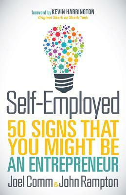 Self-Employed: 50 Signs That You Might Be an Entrepreneur by John Rampton, Joel Comm