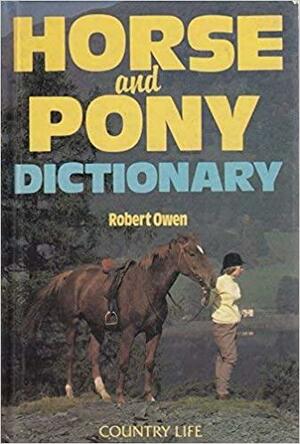 Horse and Pony Dictionary by Robert Owen