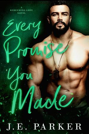 Every Promise You Made by J.E. Parker
