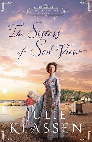 The Sisters of Sea View by Julie Klassen