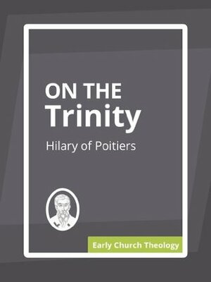 On the Trinity by Hilary of Poitiers