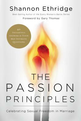 The Passion Principles: Celebrating Sexual Freedom in Marriage by Shannon Ethridge