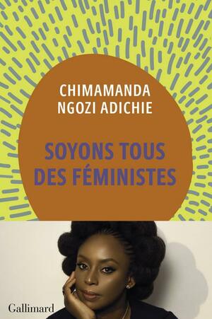 Soyons tous des féministes by Chimamanda Ngozi Adichie
