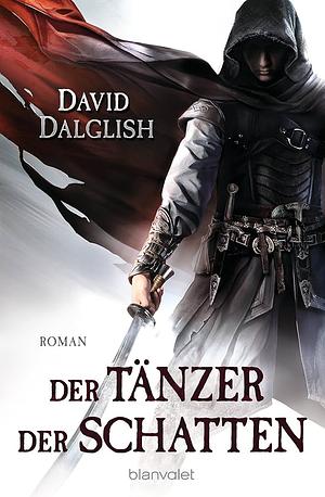 Der Tänzer der Schatten: Roman by David Dalglish