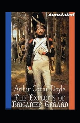 The Exploits of Brigadier Gerard Annotated by Arthur Conan Doyle