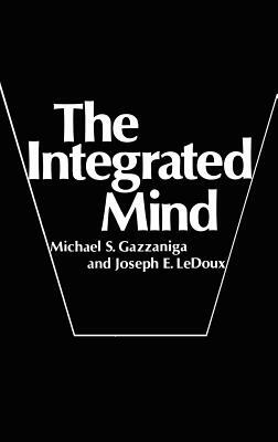 The Integrated Mind by Joseph E. LeDoux, Michael S. Gazzaniga