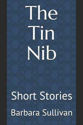 The Tin Nib: Short Stories by Barbara Sullivan