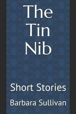 The Tin Nib: Short Stories by Barbara Sullivan