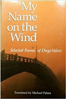 My Name on the Wind: Selected Poems by Diego Valeri