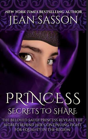 Princess: Secrets to Share by Jean Sasson