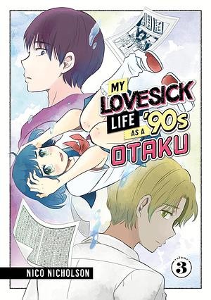 My Lovesick Life as a '90s Otaku 3 by Nico Nicholson, Nico Nicholson