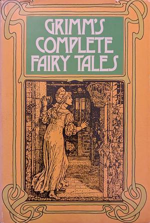 Grimm's Complete Fairy Tales by Wilhelm Grimm Jacob Grimm