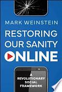 Restoring Our Sanity Online: A Revolutionary Social Framework by Mark Weinstein