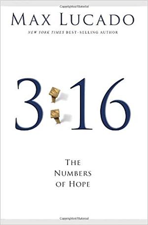 3:16: The Numbers of Hope by Max Lucado