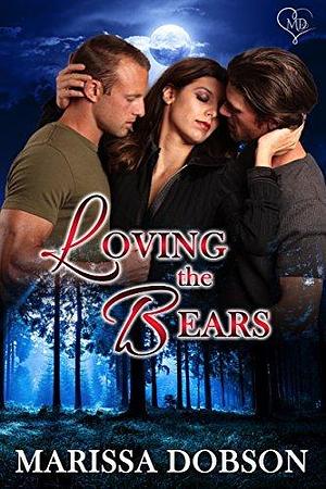 Loving the Bears by Marissa Dobson, Marissa Dobson