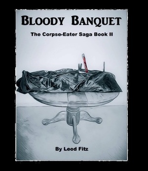 Bloody Banquet by Leod D. Fitz